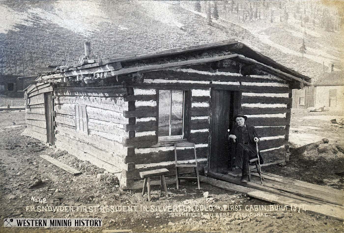 Snowden, First Resident of Silverton and First Cabin built 1874